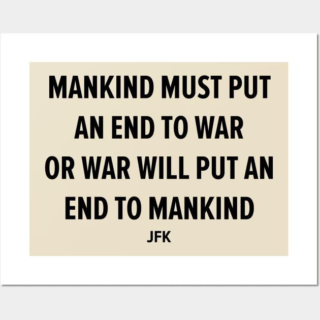 End War to Save Humanity - JFK's Powerful Message Wall Art by Boogosh